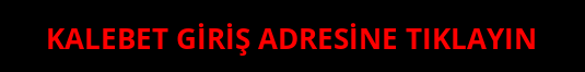 kalebet giriş adresi